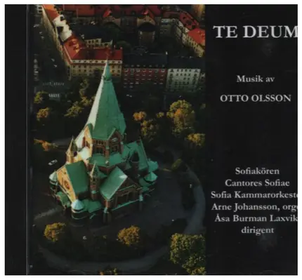 Otto Olsson / Asa Burman Laxvik a.o. - Te Deum
