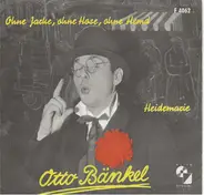 Otto Bänkel - Ohne Jacke, Ohne Hose, Ohne Hemd