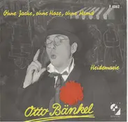 Otto Bänkel - Ohne Jacke, Ohne Hose, Ohne Hemd