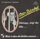 7inch Vinyl Single - Otto Bänkel - Schwupp, Sagt Der Otto... / Mich Haben Die Weiber Versaut...