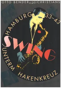 Otto Bender - Swing unterm Hakenkreuz in Hamburg 1933 - 1945