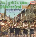 LP - Otto Ebner Mit Seiner Blaskapelle , Die Chiemgauer Schuhplattler - Auf Geht's Zum Oktoberfest