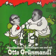 Otto Grünmandl - Theo Peer - Alpenländische Erfindungen Von Und Mit Otto Grünmandl