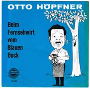 7inch Vinyl Single - Otto Höpfner - Beim Fernsehwirt Vom Blauen Bock