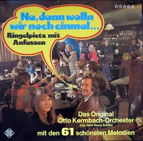 Otto Kermbach Orchester - Na, Dann Wolln Wir Noch Einmal... (Ringelpietz Mit Anfassen)