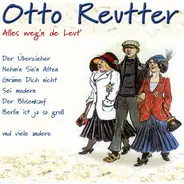 Otto Reutter - Alles Weg'n de Leut'