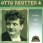 Otto Reutter - Grame Dich Nicht