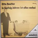 LP - Otto Reutter - In Fünfzig Jahren Ist Alles Vorbei