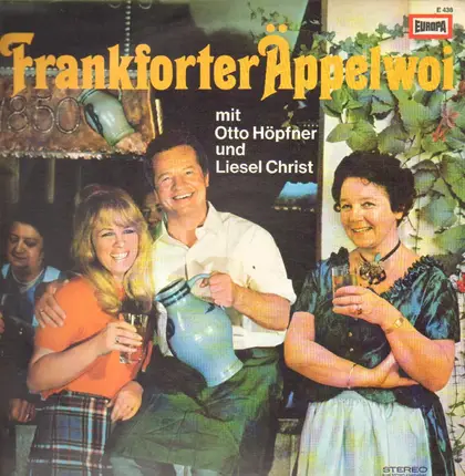 Otto Höpfner / Liesel Christ - Frankforter Äppelwoi