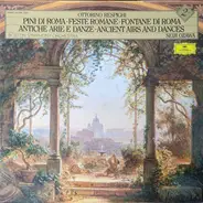 Respighi - Pini Di Roma · Feste Romane · Fontane Di Roma · Antiche Arie E Danze