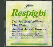 Ottorino Respighi , New Zealand Symphony Orchestra , Andrew Schenck - Trittico Botticelliano / The Birds / Ancient Airs & Dances