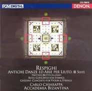 Ottorino Respighi , Giorgio Federico Ghedini , Nino Rota , Carlo Chiarappa , Accademia Bizantina - Respighi: Antiche Danze Ed Arie Per Liuto Etc