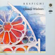 Ottorino Respighi , Keith Clark , Pacific Symphony Orchestra - Church Windows