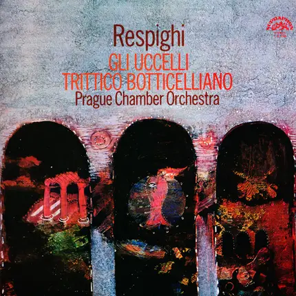 Respighi / Prague Chamber Orchestra - Gli Uccelli / Trittico Botticelliano