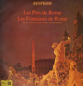 Ottorino Respighi - Les Pins De Rome / Les Fontaines De Rome