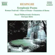 CD - Respighi - Symphonic Poems: Roman Festivals • Pines Of Rome • Fountains Of Rome