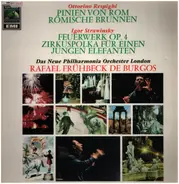 Ottorino Respighi, Igor Strawinsky / Rafael Frühbeck de Burgos - Pinien von Rom, Feuerwerk op.4