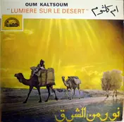 Oum Kalthoum - نورس من الشرق = Lumiere Sur Le Desert