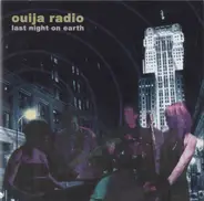 Ouija Radio - Last Night on Earth