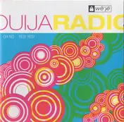 Ouija Radio - Oh No...Yes! Yes!