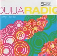 Ouija Radio - Oh No...Yes! Yes!