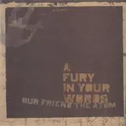 Our Friend The Atom - A Fury In Your Words