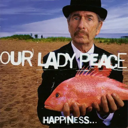 Our Lady Peace - Happiness... Is Not A Fish That You Can Catch