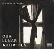 Our Lunar Activities - It Comes In Waves