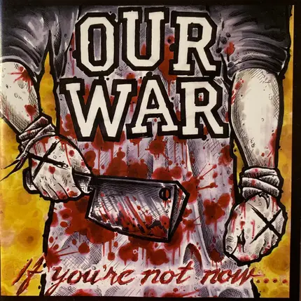 Our War - If You're Not Now.... ..You're Fucking Dead!