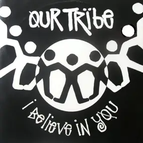 Our Tribe - I Believe in You