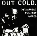 CD - Out Cold - Permanent Twilight World