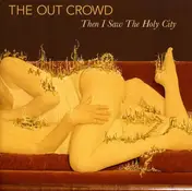 OUT CROWD - Then I Saw the Holy City