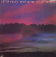 Out of Focus - Four Letter Monday Afternoon