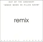 Out of the Ordinary - Immer Wenn Er Pillen Nahm (Remix)