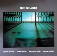 Out To Lunch - Gebhard Ullmann • Andreas Willers • Hans-Dieter Lorenz • Nikolaus Schäuble - Out To Lunch