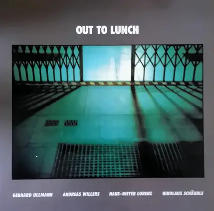 Out To Lunch - Gebhard Ullmann • Andreas Willers • Hans-Dieter Lorenz • Nikolaus Schäuble - Out To Lunch