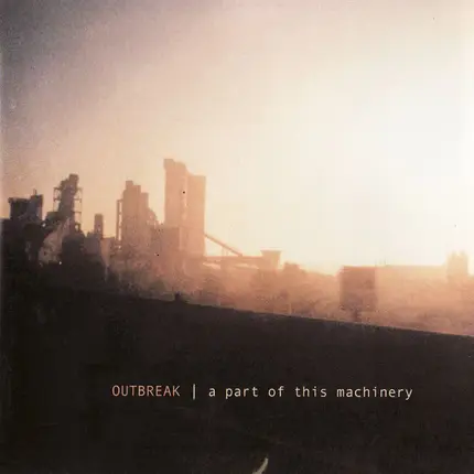 Outbreak - A Part Of This Machinery