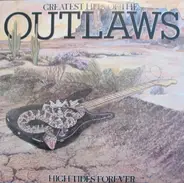 the Outlaws - Greatest Hits Of The Outlaws, High Tides Forever