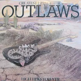 The Outlaws - Greatest Hits Of The Outlaws, High Tides Forever