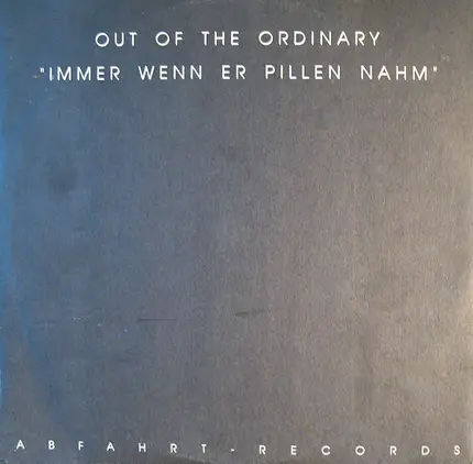 Out Of The Ordinary - Immer Wenn Er Pillen Nahm