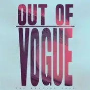 OUT OF VOGUE