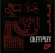 Output - We're All Wired EP