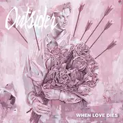 7inch Vinyl Single - Outsider - When Love Dies - Limited Edition, yellow pressing+ download code