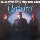 7inch Vinyl Single - Outsiders - Tried So Hard To Find Your Love