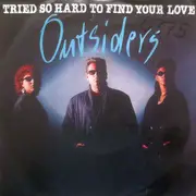 7inch Vinyl Single - Outsiders - Tried So Hard To Find Your Love