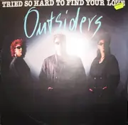 12'' - Outsiders - Tried So Hard To Find Your Love