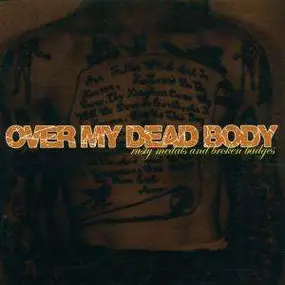 Over My Dead Body - Rusty Medals and Broken Badges