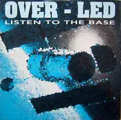 Over Led - Listen To The Base