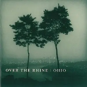 Over The Rhine - Ohio