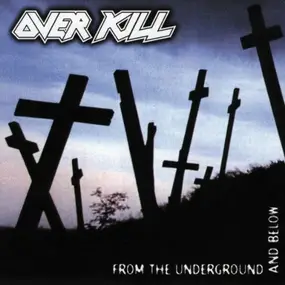 Overkill - From the Underground and Below